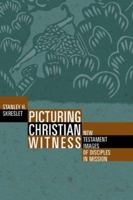 Picturing Christian Witness: New Testament Images of Disciples in Mission 0802829562 Book Cover