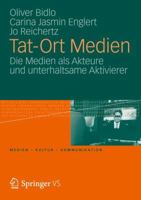 Tat-Ort Medien: Die Medien ALS Akteure Und Unterhaltsame Aktivierer 3531194569 Book Cover