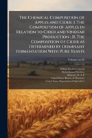 The Chemical Composition of Apples and Cider. I. The Composition of Apples in Relation to Cider and Vinegar Production; II. The Composition of Cider ... by Dominant Fermentation With Pure Yeasts 1025201558 Book Cover