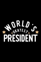 World's Okayest President: Nice Notebook for President Funny Christmas Gift Idea for President President Journal 100 pages 6x9 inches 1704249074 Book Cover
