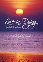Love in Dying: A Philosophical Novel 1450235069 Book Cover