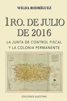 1ro de Julio de 2016: La Junta de Control Fiscal y La Colonia Permanente 1537573667 Book Cover