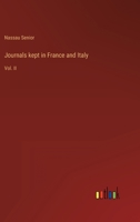 Journals kept in France and Italy: Vol. II 3368138715 Book Cover