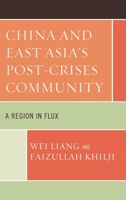 China and East Asia's Post-Crises Community: A Region in Flux 0739170821 Book Cover
