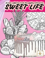 SWEET LIFE BAKERY coloring book for adults relaxation food coloring book for adults: dessert and food coloring books for adults null Book Cover