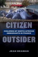 Citizen Outsider: Children of North African Immigrants in France 0520294262 Book Cover