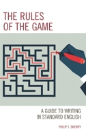 The Rules of the Game: A Guide to Writing in Standard English 1475852967 Book Cover