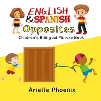 English & Spanish Opposites: Bilingual Children’s Picture Book: - Learn & Teach Your Child Spanish Words (Learn and Teach: Spanish) B087LBPCKF Book Cover