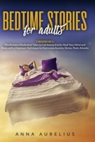 BEDTIME STORIES FOR ADULTS: 2 BOOKS IN 1: Mindfulness Meditation Tales to Fall Asleep Easily. Heal Your Mind and Body with a Hypnosis Technique to Overcome Anxiety, Stress, Panic Attacks B088JFH63J Book Cover