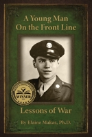 A Young Man on the Front Line : Lessons of War 1945875879 Book Cover