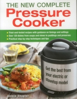 The New Complete Pressure Cooker: Get the Best from Your Electric or Stovetop Model 0754832880 Book Cover