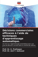 Décisions commerciales efficaces à l'aide de techniques d'apprentissage automatique. (French Edition) 6206914305 Book Cover