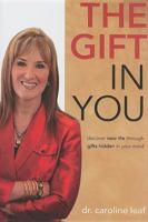 The Gift in You: Discovering New Life Through Gifts Hidden in Your Mind 0981956734 Book Cover