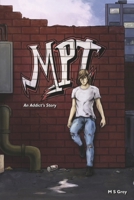 M.P.T: An Addict's Story B0GRLWTMZF Book Cover