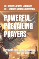 Powerful Prevailing Prayers: Prayers That Shake Kingdoms and Set Men Free 1544298897 Book Cover