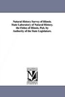 Natural History Survey of Illinois. State Laboratory of Natural History. the Ornithology of Illinois. Pub. by Authority of the State Legislature. 1425573916 Book Cover