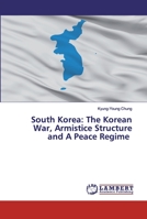 South Korea: The Korean War, Armistice Structure and A Peace Regime 6200534535 Book Cover