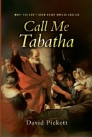 Call Me Tabatha: What you don't know about Dorcas Gazelle B0GRX37YY2 Book Cover