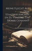 Meine Flucht aus dem Staatsgefängnissen zu Venedig, die Piombi genannt. 1022306499 Book Cover