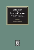 A History of Lewis County, West Virginia 1639146466 Book Cover