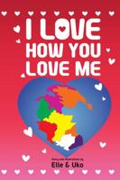 I Love How You Love Me 1734268646 Book Cover