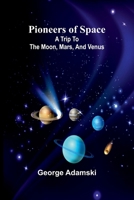 Pioneers of space: A trip to the Moon, Mars, and Venus 9375368459 Book Cover