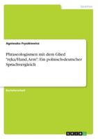 Phraseologismen mit dem Glied "ręka/Hand, Arm": Ein polnisch-deutscher Sprachvergleich 3955490548 Book Cover