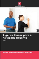 Álgebra Linear para a Atividade Docente 6207277589 Book Cover