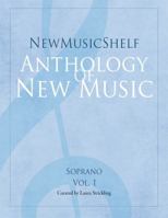NewMusicShelf Anthology of New Music: Soprano, Vol. 1 1949614034 Book Cover