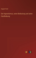 Der Hypnotismus, seine Bedeutung und seine Handhabung 3368499920 Book Cover
