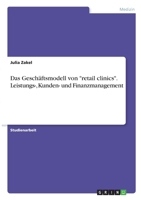 Das Gesch�ftsmodell von retail clinics. Leistungs-, Kunden- und Finanzmanagement 3346302679 Book Cover