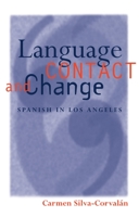 Language Contact and Change: Spanish in Los Angeles 0198236441 Book Cover