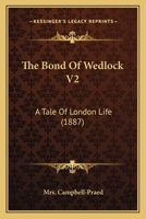 The Bond Of Wedlock V2: A Tale Of London Life 1120872367 Book Cover