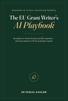The EU Grant Writer's AI Playbook: 18 recipes for Horizon Europe and ERC proposals — with the evidence of 70+ real evaluation reports B0H9YYKYFJ Book Cover