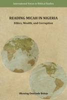 Reading Micah in Nigeria: Ethics, Wealth, and Corruption 1628373237 Book Cover