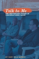 Talk to Me: The Unstoppable Power of Conversational Sales B08ZW46RWB Book Cover