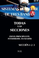 Sistemas De Billar De Tres Bandas - Todas Las Secciones - Sección 1-2-3 (de Principiante a Maestro) (Spanish Edition) B0G735X8B3 Book Cover