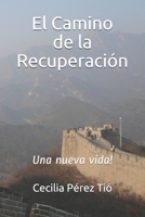 El Camino de la Recuperación: Una nueva vida! B089TS3B4G Book Cover