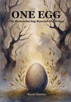 ONE EGG: The Remembering Beneath the Wings (Mystical Tales: Fables for the Inner Journey) B0FFNGRL5R Book Cover