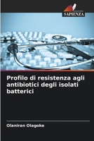 Profilo di resistenza agli antibiotici degli isolati batterici (Italian Edition) 6203136824 Book Cover