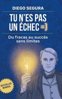Tu n'es pas un échec: Du fracas au succès sans limites: Diego Segura (French Edition) 1304236862 Book Cover
