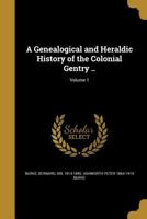 Genealogical and Heraldic, Vol. 1 of 2: History of the Colonial Gentry 1018597751 Book Cover