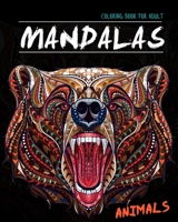 MANDALA ANIMALS COLORING BOOK FOR ADULT: Stress Relieving Animal Designs, Lions, Elephants, Dogs, Cats, Owls, Horses, Eagles, Chickens and Many More! B083XWLXQR Book Cover