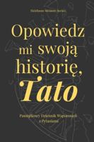 Opowiedz mi swoja historie, Tato – Pamiatkowy dziennik wspomnien z pytaniami: Piekna pamiatka, która pozwala zachowac wspomnienia, rodzinne historie i zyciowa madrosc na kolejne pokolenia. B0G2CDT84S Book Cover