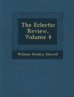 The Eclectic Review, Volume 4... 1286922496 Book Cover