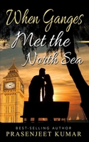 When Ganges Met the North Sea 1723459313 Book Cover