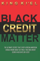Black Credit Matter: The Ultimate Secret that Every African American Should Know about getting a 700-800 Credit Score in 60 Days or Less: Credit Repair B092P9NR7Z Book Cover