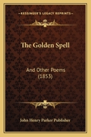 The Golden Spell: And Other Poems 1120886406 Book Cover
