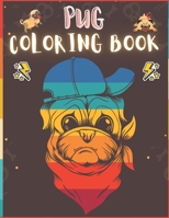 Pug Coloring Book: 50 Creative And Unique Drawings With Quotes On Every Other Page To Color In ( Stress Reliving And Relaxing Drawings To Calm Down And Relax ) Makes For A Perfect Gifts For Pug Lovers B08HGTJNT9 Book Cover