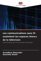 Les communications sans fil exploitent les espaces blancs de la télévision (French Edition) 6630417690 Book Cover